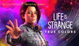 Life is Strange True Colors: Solltest du Gabe von deiner Vergangenheit