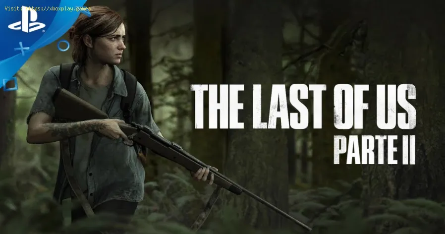 The Last of Us Part 2 : Release date, Gameplay, Enemies and +
