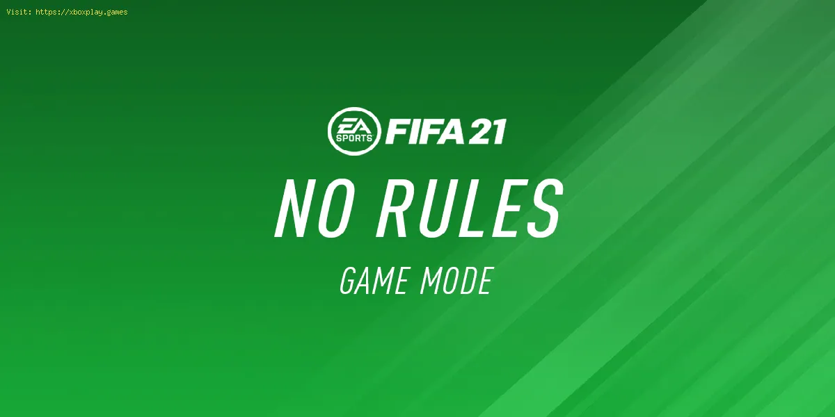 FIFA 21: No Rules Guide