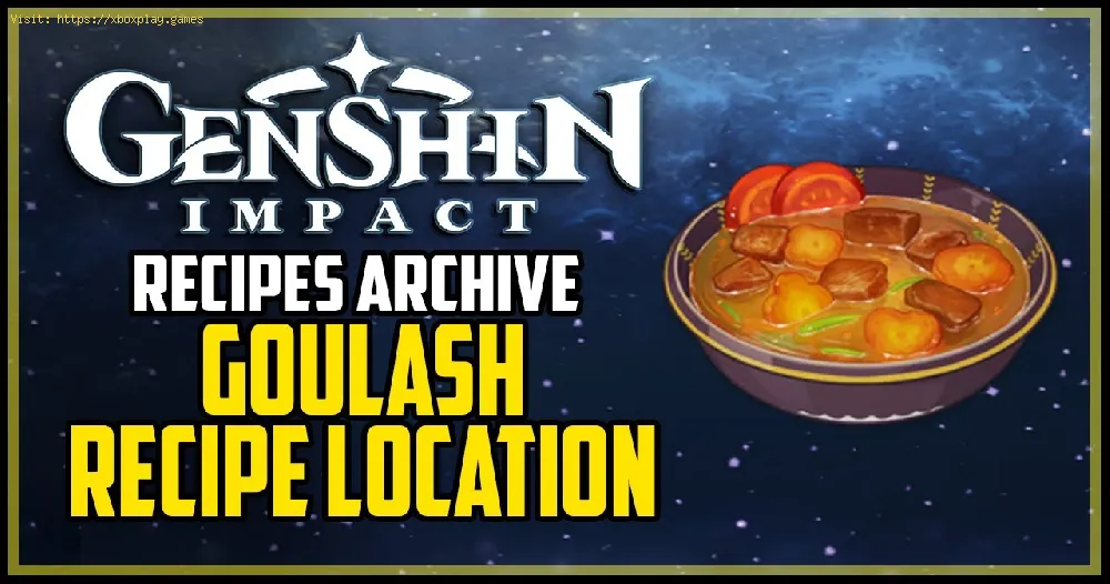 Genshin Impact：Goulashレシピを取得する方法