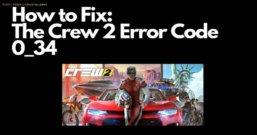 The Crew 2: How to Fix Error Code 0_34