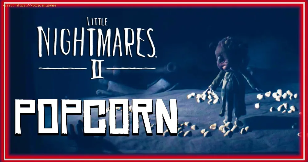 Little Nightmares II：秘密のポップコーンの成果を得る方法