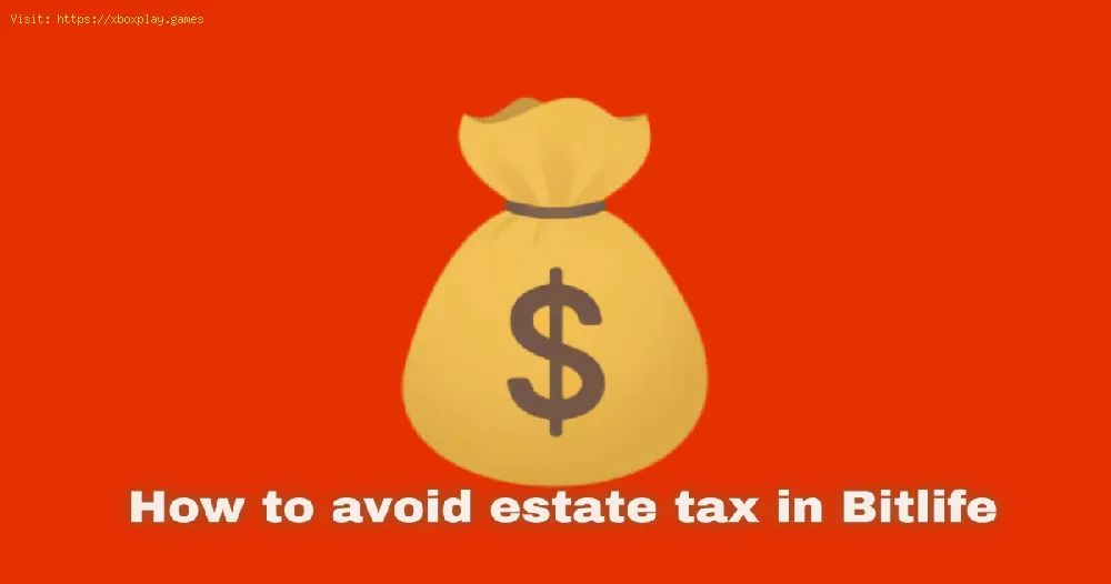 Bitlife: Avoid estate tax