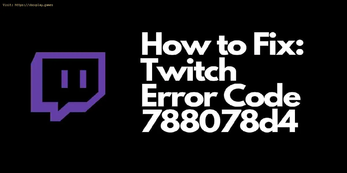 Twitch: come correggere l'errore di trasmissione 788078D4