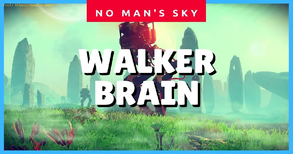 No Man’s Sky: How to get Walker Brains