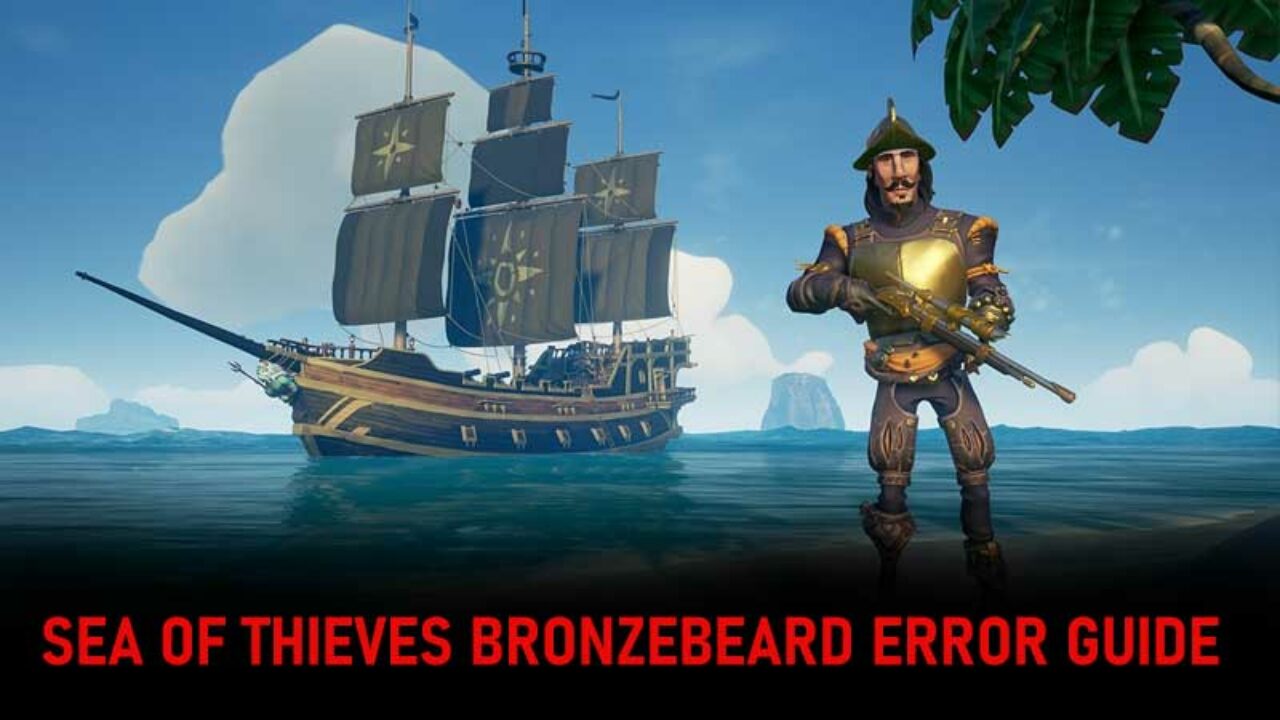 Sea of Thieves Bronzebeard error code explained